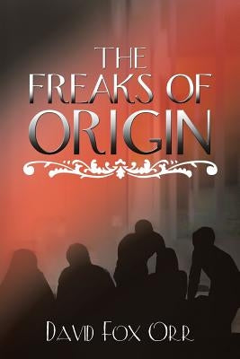 The Freaks of Origin by Orr, David Fox