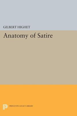 The Anatomy of Satire by Highet, Gilbert