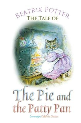 The Tale of the Pie and the Patty Pan by Potter, Beatrix