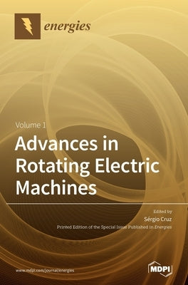 Advances in Rotating Electric Machines by Cruz, Sérgio