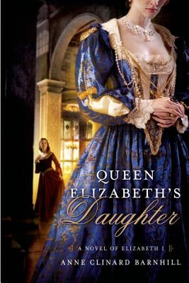 Queen Elizabeth's Daughter by Barnhill, Anne Clinard
