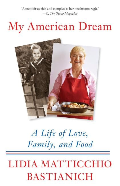 My American Dream: A Life of Love, Family, and Food by Bastianich, Lidia Matticchio