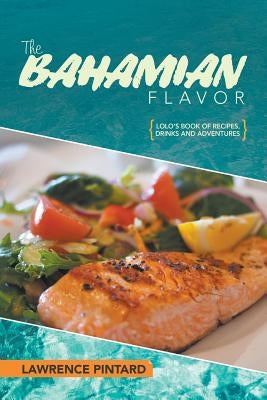 The Bahamian Flavor by Pintard, Lawrence