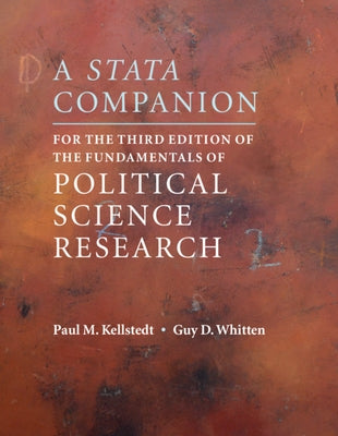 A Stata Companion for the Third Edition of the Fundamentals of Political Science Research by Kellstedt, Paul M.