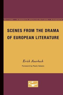 Scenes from the Drama of European Literature: Volume 9 by Auerbach, Erich