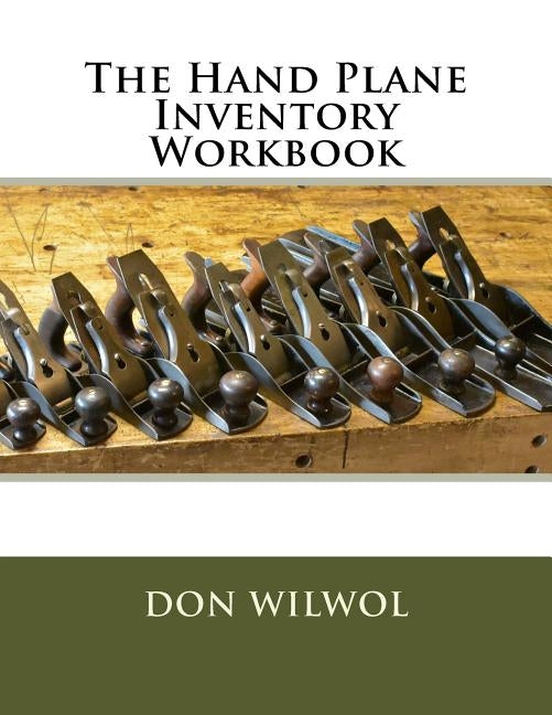 The Hand Plane Inventory Workbook by Wilwol, Don