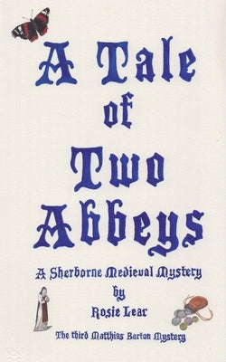 A Tale of Two Abbeys: The Third Sherbourne Medieval Mystery by Lear, Rosie