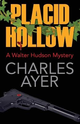 Placid Hollow: A Walter Hudson Mystery by Ayer, Charles