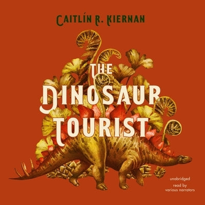 The Dinosaur Tourist by Kiernan, Caitlín R.