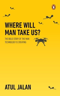 Where Will Man Take Us? by Jalan, Atul