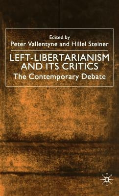 Left-Libertarianism and Its Critics: The Contemporary Debate by Na, Na