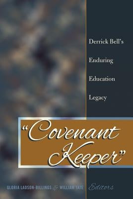 «Covenant Keeper»: Derrick Bell's Enduring Education Legacy by Miller, Sj