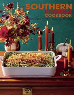 Southern Christmas Cookbook: Inspired Ideas for Holiday Cooking and Decorating by Gililland, Robert