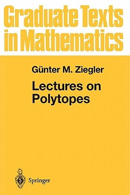 Lectures on Polytopes by Ziegler, Günter M.