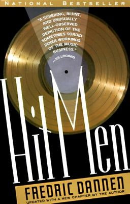 Hit Men: Power Brokers and Fast Money Inside the Music Business by Dannen, Fredric