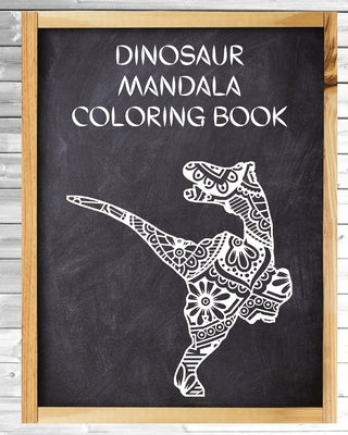 Dinosaur Mandala Coloring Book: Big Coloring Mandalas, Over 40 Mandala Coloring Pages for Adults! by Fredson, Rosalia