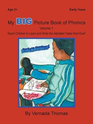 My Big Picture Book of Phonics: Teach Children to Learn and Write the Alphabet Faster Than Ever! by Thomas, Vernada