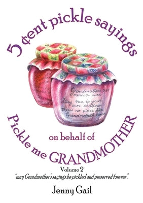 5 cent pickle sayings on behalf of Pickle me Grandmother - Volume 2 by Gail, Jenny