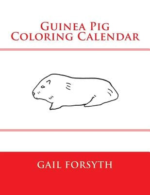 Guinea Pig Coloring Calendar by Forsyth, Gail