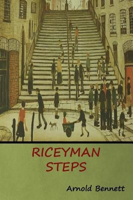 Riceyman Steps by Bennett, Arnold