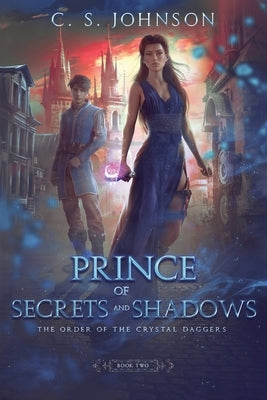 Prince of Secrets and Shadows by Johnson, C. S.