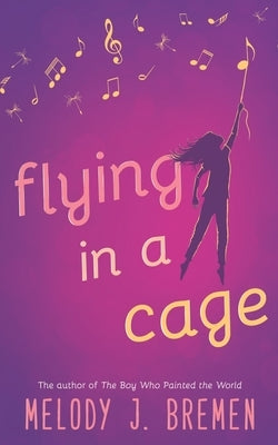 Flying in a Cage by Bremen, Melody J.