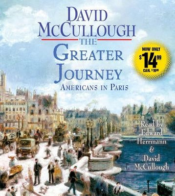 The Greater Journey: Americans in Paris by McCullough, David
