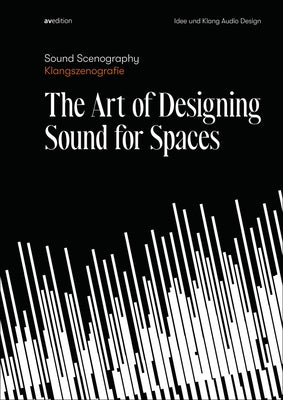 Sound Scenography: The Art of Designing Sound for Spaces by Idee Und Klang Audio Design