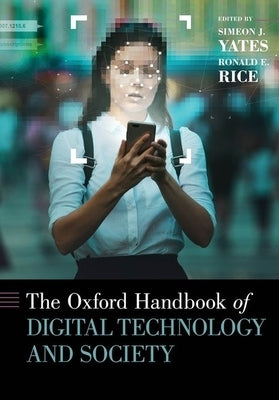 The Oxford Handbook of Digital Technology and Society by Yates, Simeon