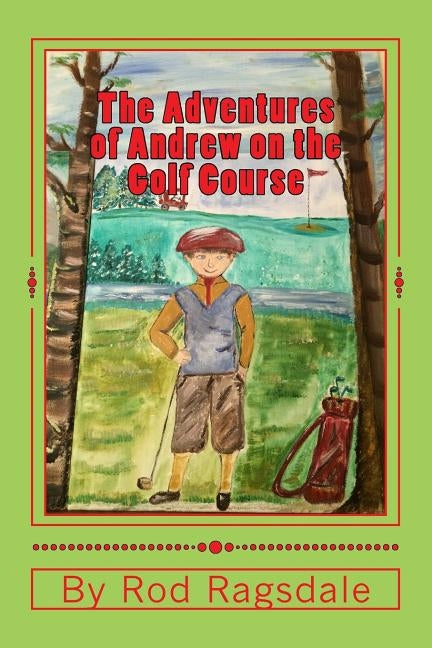 The Adventures of Andrew on the Golf Course: Adventure One Mama Duck by Dabney, Carol