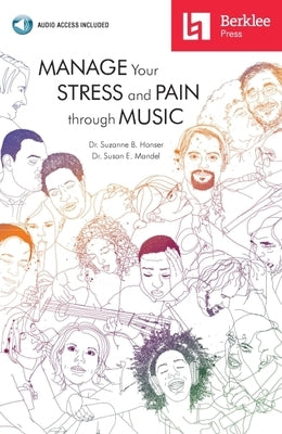 Manage Your Stress and Pain Through Music [With CD (Audio)] by Hanser Ed D. Mt-Bc, Suzanne B.