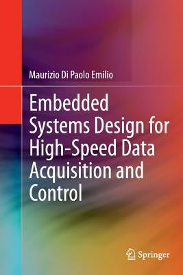 Embedded Systems Design for High-Speed Data Acquisition and Control by Di Paolo Emilio, Maurizio