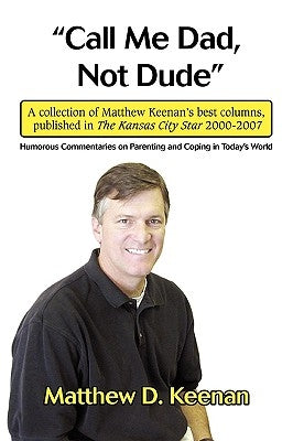 Call Me Dad, Not Dude by Keenan, Matthew D.