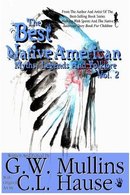 The Best Native American Myths, Legends, and Folklore Vol.2 by Mullins, G. W.