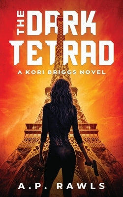 The Dark Tetrad: A Kori Briggs Novel by Rawls, A. P.