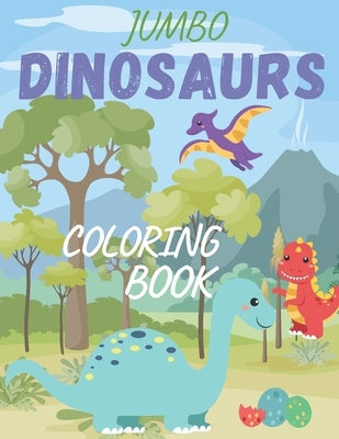 Jumbo Dinosaurs Coloring Book: Jumbo Kids Coloring Book for kids, toddlers(girls &boys) by Afit Edition