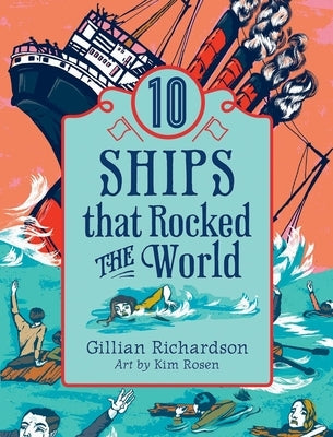 10 Ships That Rocked the World by Richardson, Gillian