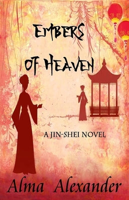 Embers of Heaven: A Jin-shei Novel by Alexander, Alma