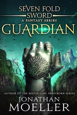 Sevenfold Sword: Guardian by Moeller, Jonathan