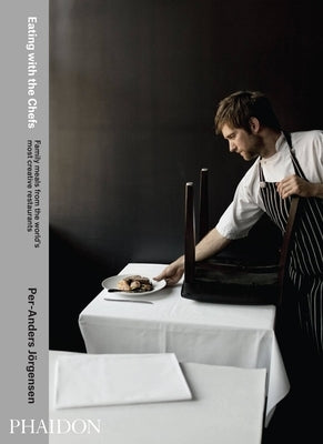 Eating with the Chefs: Family Meals from the World's Most Creative Restaurants by Stevens, Tara