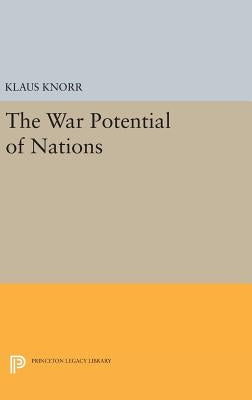 War Potential of Nations by Knorr, Klaus Eugen