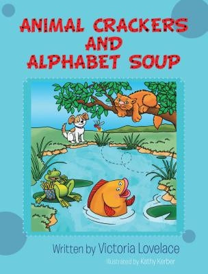 Animal Crackers and Alphabet Soup by Lovelace, Victoria