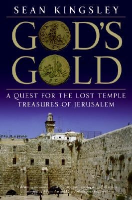 God's Gold: A Quest for the Lost Temple Treasures of Jerusalem by Kingsley, Sean