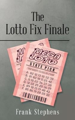 The Lotto Fix Finale by Stephens, Frank