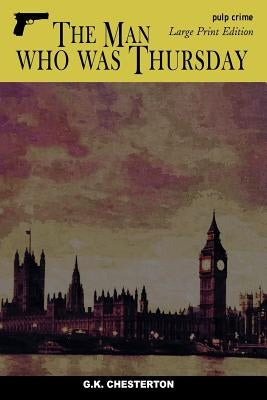 The Man who was Thursday: Large Print Edition by Chesterton, G. K.