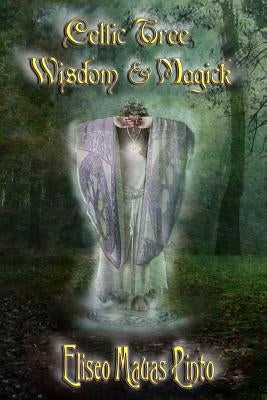 Celtic Tree Wisdom and Magick: (B & W Edition) by Pinto, Eliseo Mauas