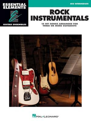 Rock Instrumentals: Essential Elements Guitar Ensembles by Hal Leonard Corp