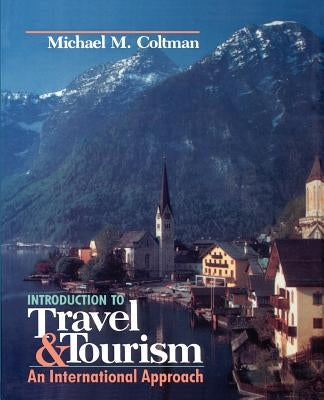 Introduction to Travel and Tourism: An International Approach by Coltman, Michael M.