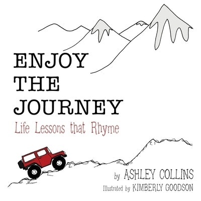 Enjoy the Journey: Life Lessons That Rhyme by Collins, Ashley