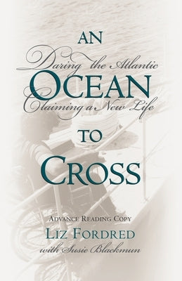 Ocean to Cross: Daring the Atlantic, Claiming a New Life by Fordred, Liz